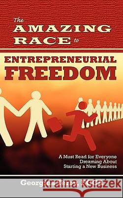 The Amazing Race to Entrepreneurial Freedom Georgina Terry 9780984324729 Get Started Today Limited - książka
