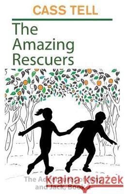 The Amazing Rescuers: The Adventures of Amy and Jack, Book 2 Cass Tell, Val McCall 9781938367335 Destinee Media - książka