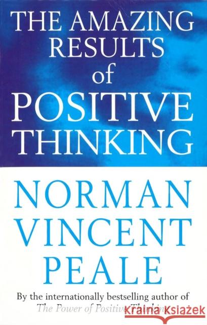 The Amazing Results Of Positive Thinking Norman Vincent Peale 9780749309336  - książka