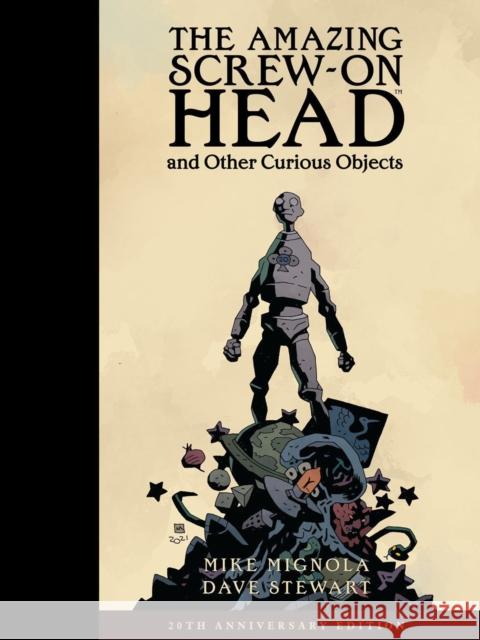 The Amazing Screw-On Head and Other Curious Objects (Anniversary Edition) Mignola, Mike 9781506728629 Dark Horse Comics,U.S. - książka