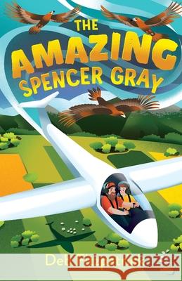 The Amazing Spencer Gray: Airborne adventure for junior readers Deb Fitzpatrick 9781760996338 Fremantle Press - książka