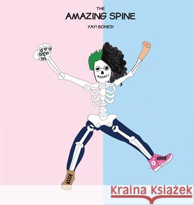 The Amazing Spine: Yay! Bones! Patricia Brown 9781960625281 R&p Online Enterprises - książka