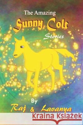 The Amazing Sunny Colt: Stories Raj Kasibhatla Lavanya Kasibhatla 9780473429959 Amazing Sunny Colt - książka