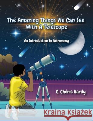 The Amazing Things We Can See With A Telescope: An Introduction to Astronomy Suzanne Horwitz C. Ch 9781946753526 Avant-Garde Books - książka