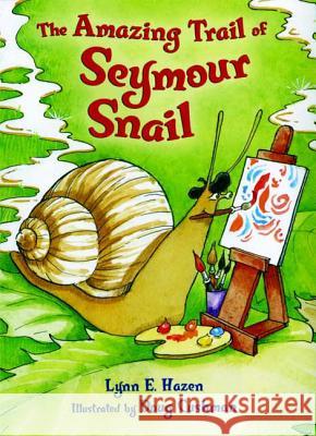 The Amazing Trail of Seymour Snail Lynn E. Hazen Doug Cushman 9780805086980 Henry Holt & Company - książka