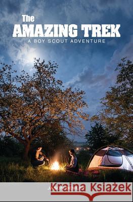 The Amazing Trek: A Boy Scout Adventure Amnet Systems Jason Bewley 9781099286537 Independently Published - książka