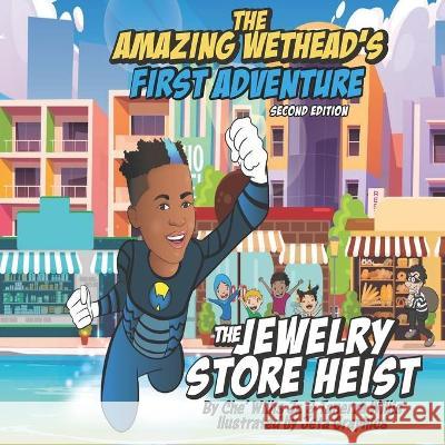 The Amazing Wethead's First Adventure: The Jewelry Store Heist Tanerra Willis, Ché Willis, Jr 9781734271577 Amazing Family Enterprises, LLC - książka