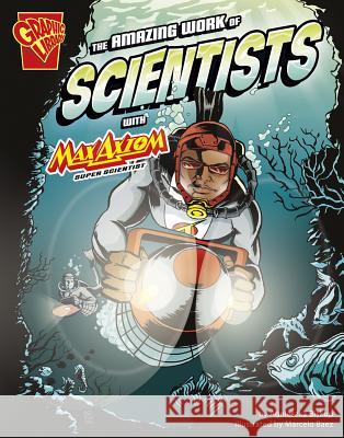 The Amazing Work of Scientists with Max Axiom, Super Scientist Agnieszka Biskup Marcelo Baez 9781620657010 Capstone Press - książka