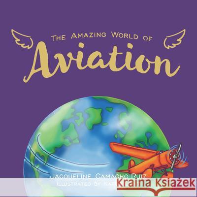 The Amazing World of Aviation Karen Light Jacqueline Camacho-Ruiz 9781732491670 Fig Factor Media LLC - książka