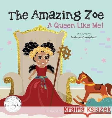 The Amazing Zoe: A Queen Like Me! Campbell, Valene 9781777189532 Zou Zou Media House Inc. - książka