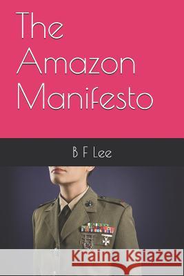 The Amazon Manifesto B. F. Lee 9781478136545 Createspace Independent Publishing Platform - książka