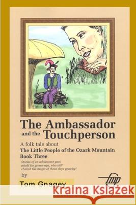 The Ambassador and the Touchperson Tom Gnagey 9781520593968 Independently Published - książka