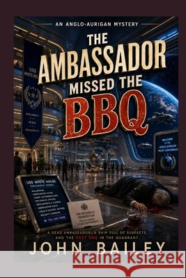 The Ambassador Missed the BBQ Bailey, John 9798170517855 Independently Published - książka