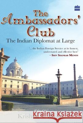 The Ambassador's Club: The Indian Diplomat At Large Krishna V. Rajan   9789350290972 HarperCollins India - książka