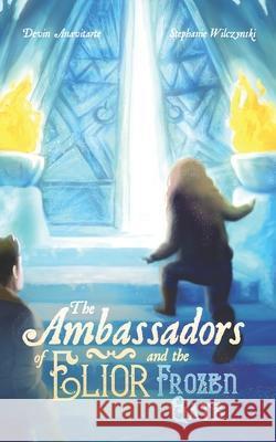 The Ambassadors of Elior and the Frozen Gate Devin Anavitarte Stephanie Wilczynski 9780578781310 Enspire Productions - książka