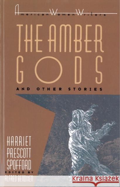 The Amber Gods and Other Stories Harriet P. Spofford Alfred Bendixen Bendixen 9780813514017 Rutgers University Press - książka