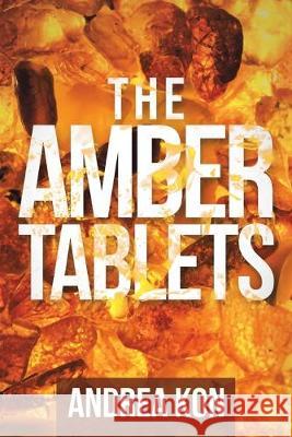 The Amber Tablets Andrea Kon 9781684704880 Lulu Publishing Services - książka