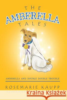 The Amberella Tales: Amberella and Double Double Trouble Kaupp, Rosemarie 9781466992337 Trafford Publishing - książka