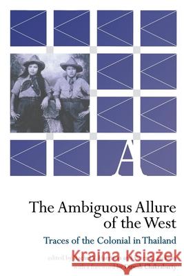 The Ambiguous Allure of the West: Traces of the Colonial in Thailand Rachel V. Harrison Peter A. Jackson Dipesh Chakrabarty 9780877276074 Cornell Southeast Asia Program Publications - książka