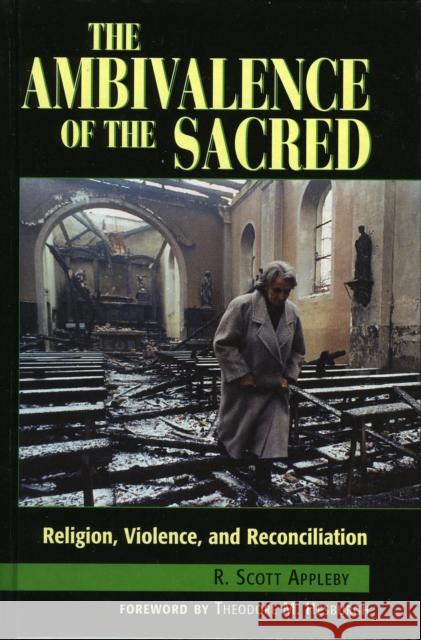 The Ambivalence of the Sacred: Religion, Violence, and Reconciliation Appleby, Scott R. 9780847685554 Rowman & Littlefield Publishers - książka