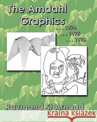 The Amdahl Graphics ...1974...1975...1976 Raymond S 9781449969240 Createspace - książka