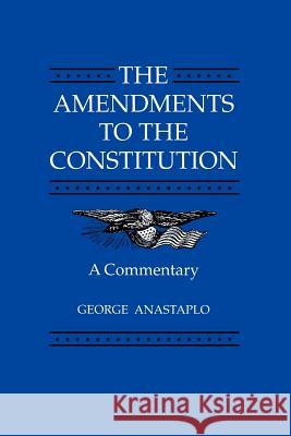 The Amendments to the Constitution: A Commentary Anastaplo, George 9780801849602 Johns Hopkins University Press - książka