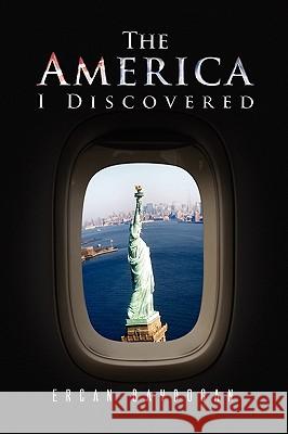 The America I Discovered Ercan Baydogan 9781441569752 Xlibris Corporation - książka