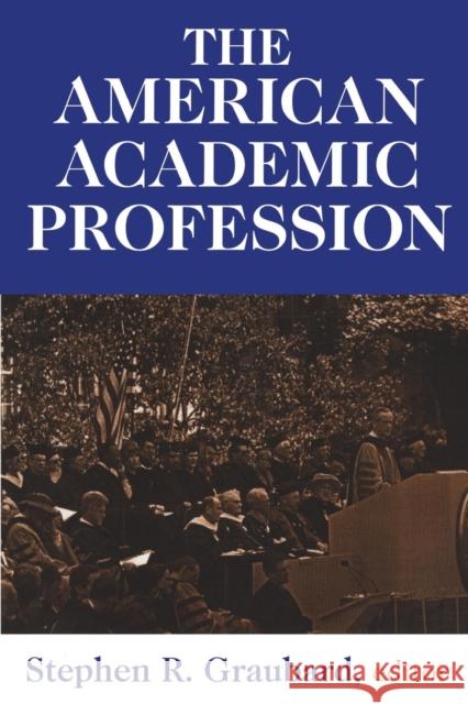 The American Academic Profession Stephen R. Graubard 9780765806468 Transaction Publishers - książka