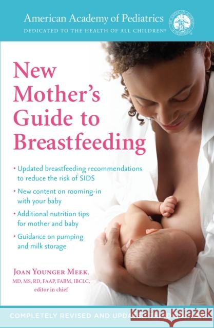 The American Academy of Pediatrics New Mother's Guide to Breastfeeding (Revised Edition): Completely Revised and Updated Third Edition American Academy of Pediatrics           Joan Younger Meek 9780399181986 Bantam - książka