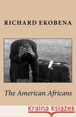 The American Africans Richard O. Ekobena 9781479269563 Createspace - książka