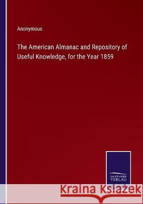 The American Almanac and Repository of Useful Knowledge, for the Year 1859 Anonymous 9783375133740 Salzwasser-Verlag - książka