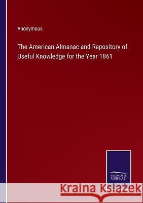 The American Almanac and Repository of Useful Knowledge for the Year 1861 Anonymous 9783375042028 Salzwasser-Verlag - książka