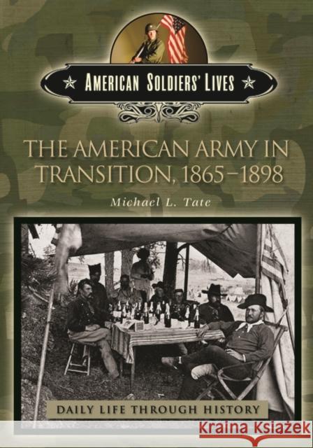 The American Army in Transition, 1865-1898 Michael L. Tate 9780313332128 Greenwood Press - książka