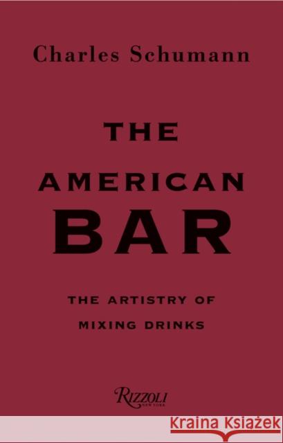 The American Bar: The Artistry of Mixing Drinks Gunter Mattei 9780847863075 Rizzoli International Publications - książka