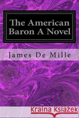 The American Baron A Novel Mille, James de 9781533358325 Createspace Independent Publishing Platform - książka