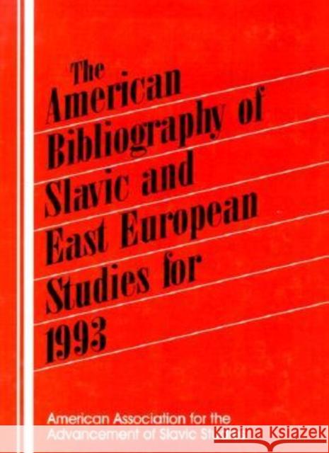 The American Bibliography of Slavic and East European Studies: 1993 Leonard, Patt 9781563247507 M.E. Sharpe - książka