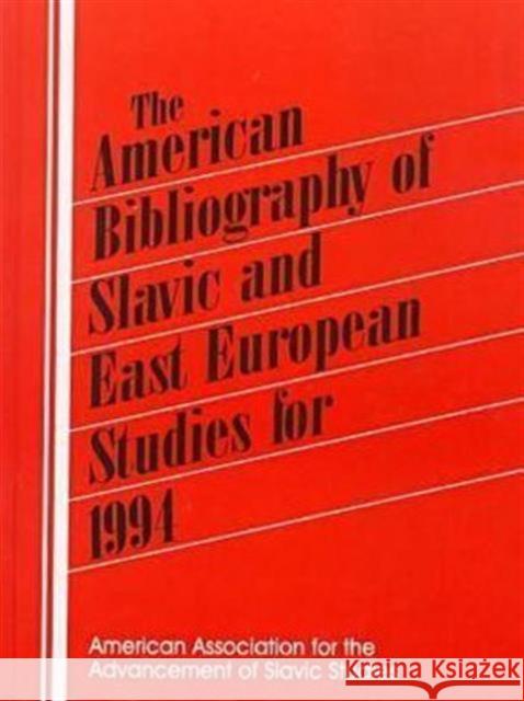 The American Bibliography of Slavic and East European Studies: 1994 Leonard, Patt 9781563247514 M.E. Sharpe - książka
