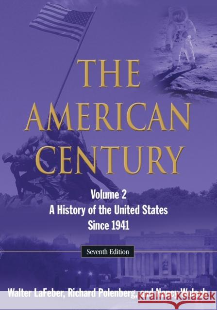 The American Century: A History of the United States Since 1941: Volume 2 LaFeber, Walter 9780765634863 M.E. Sharpe - książka