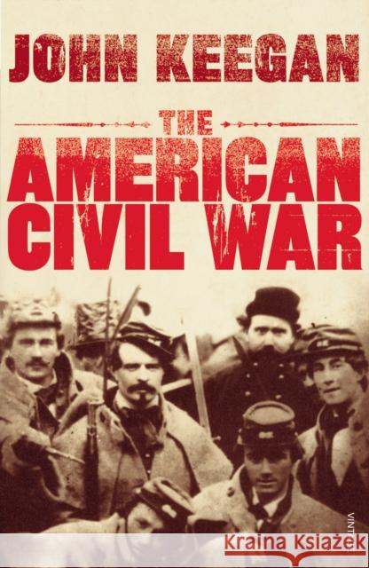 The American Civil War John Keegan 9780712616102 Vintage Publishing - książka