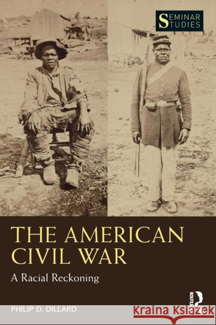 The American Civil War: A Racial Reckoning Dillard, Philip D. 9780367485634 Taylor & Francis Ltd - książka