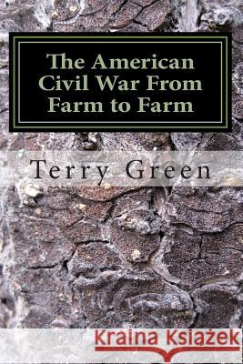 The American Civil War From Farm to Farm: Color Compact Version Green, Terry M. 9781489575395 Createspace - książka