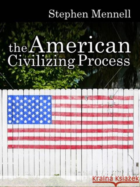The American Civilizing Process Stephen Mennell 9780745632087 Polity Press - książka
