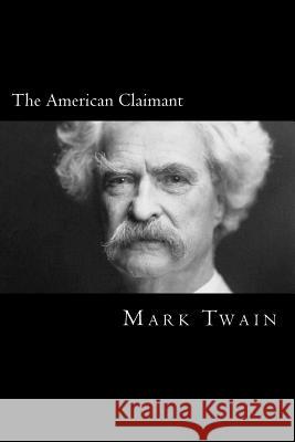The American Claimant Mark Twain 9781976397745 Createspace Independent Publishing Platform - książka