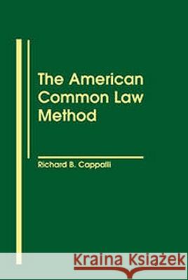 The American Common Law Method Richard B. Cappalli 9781571050410 Brill Academic Publishers - książka