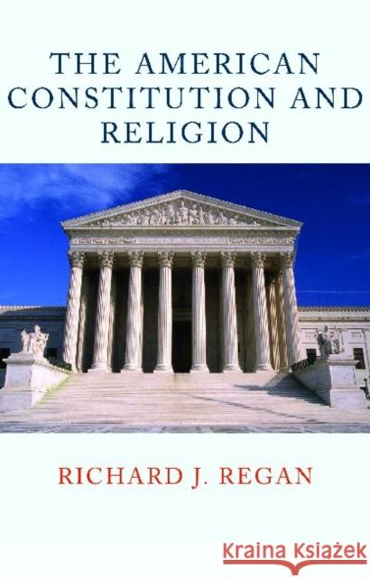 The American Constitution and Religion Richard J. Regan 9780813221526 Catholic University of America Press - książka