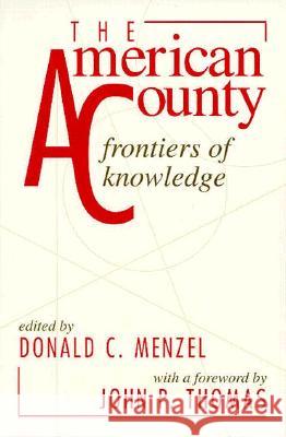 The American County: Frontiers of Knowledge Donald C. Menzel John P. Thomas 9780817308032 University Alabama Press - książka