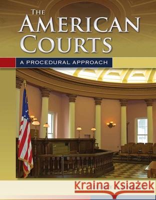 The American Courts: A Procedural Approach: A Procedural Approach Jenkins, Jeffrey A. 9780763755287 Jones & Bartlett Publishers - książka