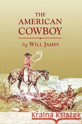 The American Cowboy Will James 9780878425020 Mountain Press Publishing Company - książka
