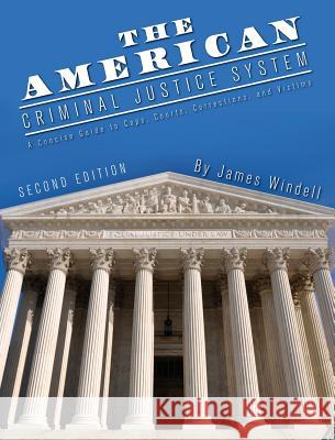 The American Criminal Justice System James Windell 9781516551538 Cognella Academic Publishing - książka