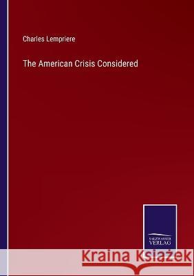 The American Crisis Considered Charles Lempriere 9783375042042 Salzwasser-Verlag - książka